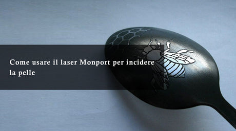 Come usare il laser Monport per incidere la pelle