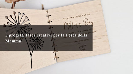 5 progetti laser creativi per la Festa della Mamma