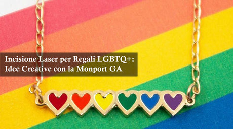 Incisione Laser per Regali LGBTQ+: Idee Creative con la Monport GA