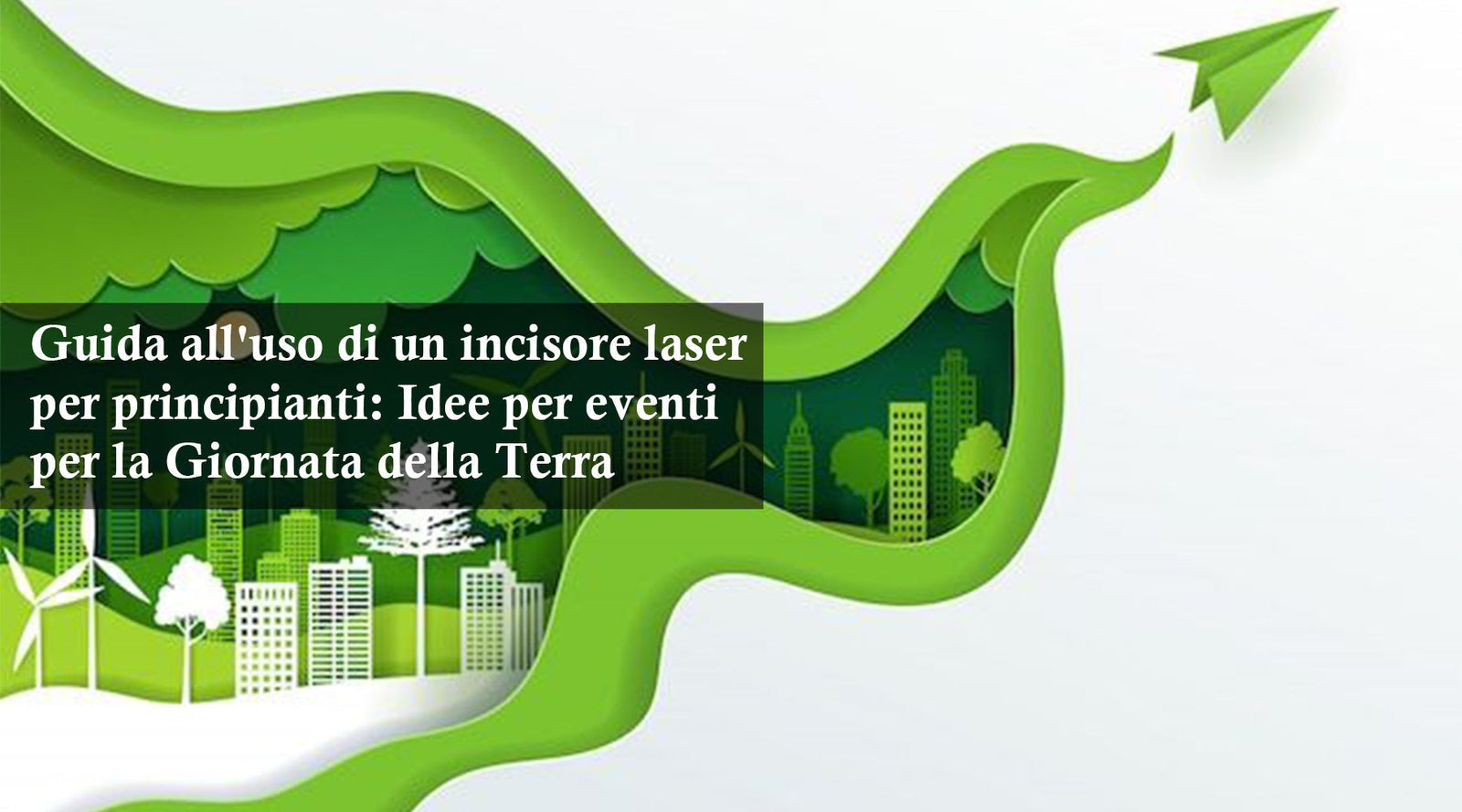 Guida all'uso di un incisore laser per principianti: Idee per eventi per la Giornata della Terra