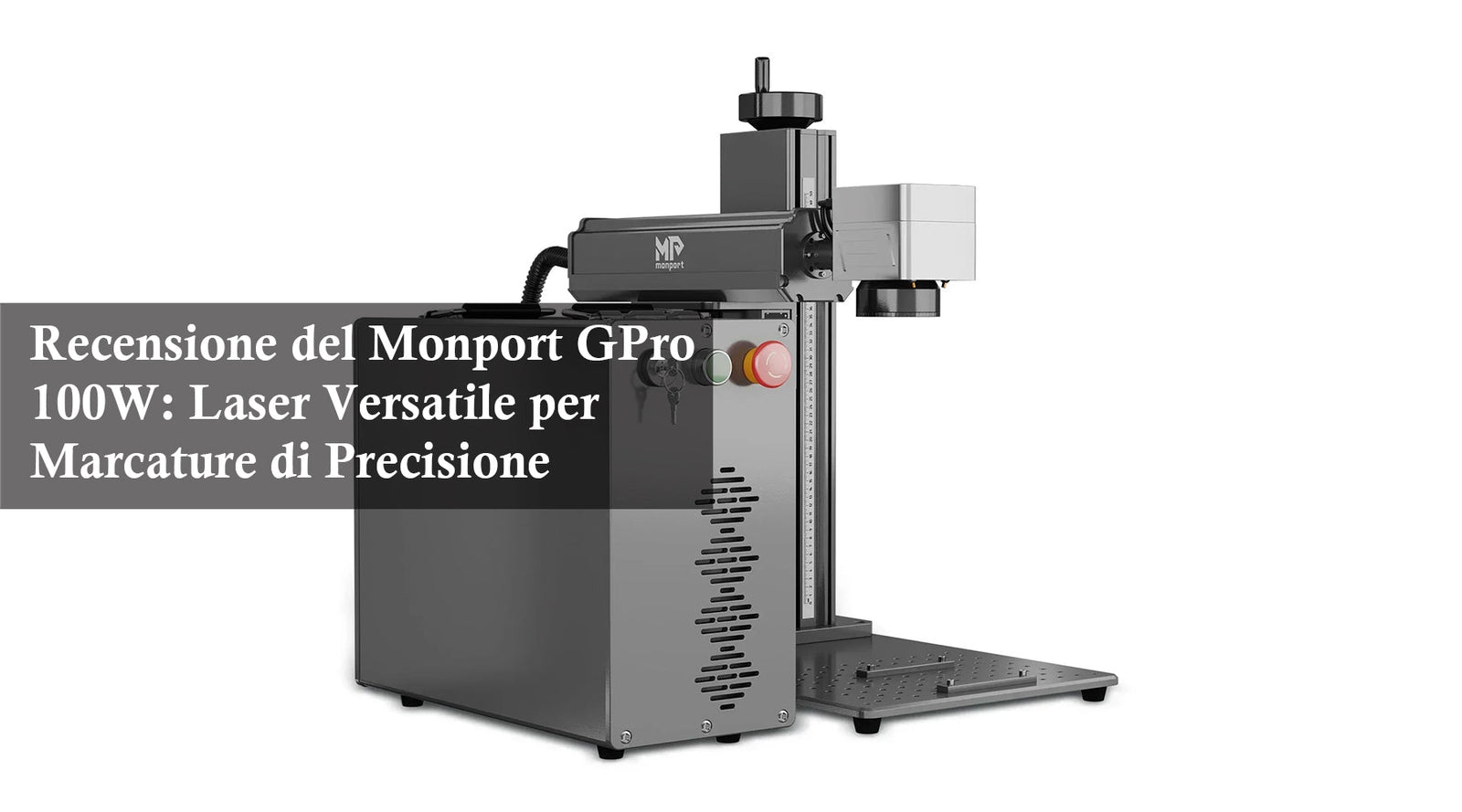 Recensione del Monport GPro 100W: Laser Versatile per Marcature di Precisione