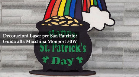 Decorazioni Laser per San Patrizio: Guida alla Macchina Monport 50W