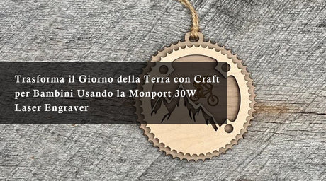 Trasforma il Giorno della Terra con Craft per Bambini Usando la Monport 30W Laser Engraver