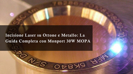 Incisione Laser su Ottone e Metallo: La Guida Completa con Monport 30W MOPA