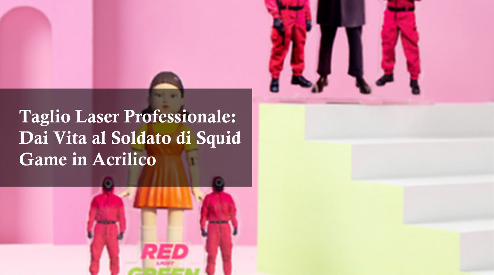 Taglio Laser Professionale: Dai Vita al Soldato di Squid Game in Acrilico