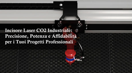 Incisore Laser CO2 Industriale: Precisione, Potenza e Affidabilità per i Tuoi Progetti Professionali