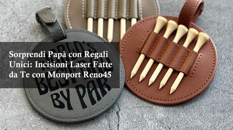 Sorprendi Papà con Regali Unici: Incisioni Laser Fatte da Te con Monport Reno45