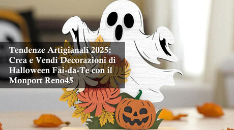 Tendenze Artigianali 2025: Crea e Vendi Decorazioni di Halloween Fai-da-Te con il Monport Reno45