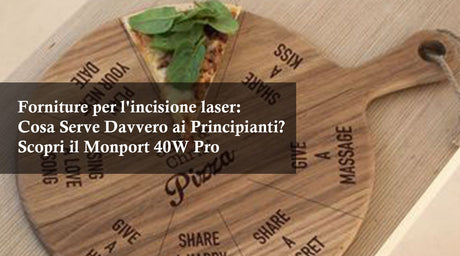 Forniture per l'incisione laser: Cosa Serve Davvero ai Principianti? Scopri il Monport 40W Pro