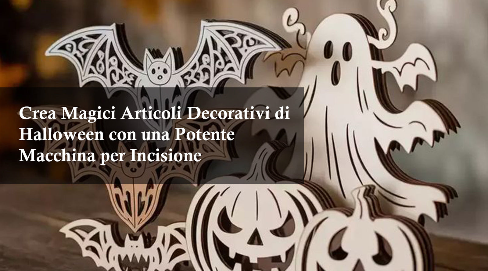 Crea Magici Articoli Decorativi di Halloween con una Potente Macchina per Incisione