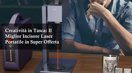 Creatività in Tasca: Il Miglior Incisore Laser Portatile in Super Offerta