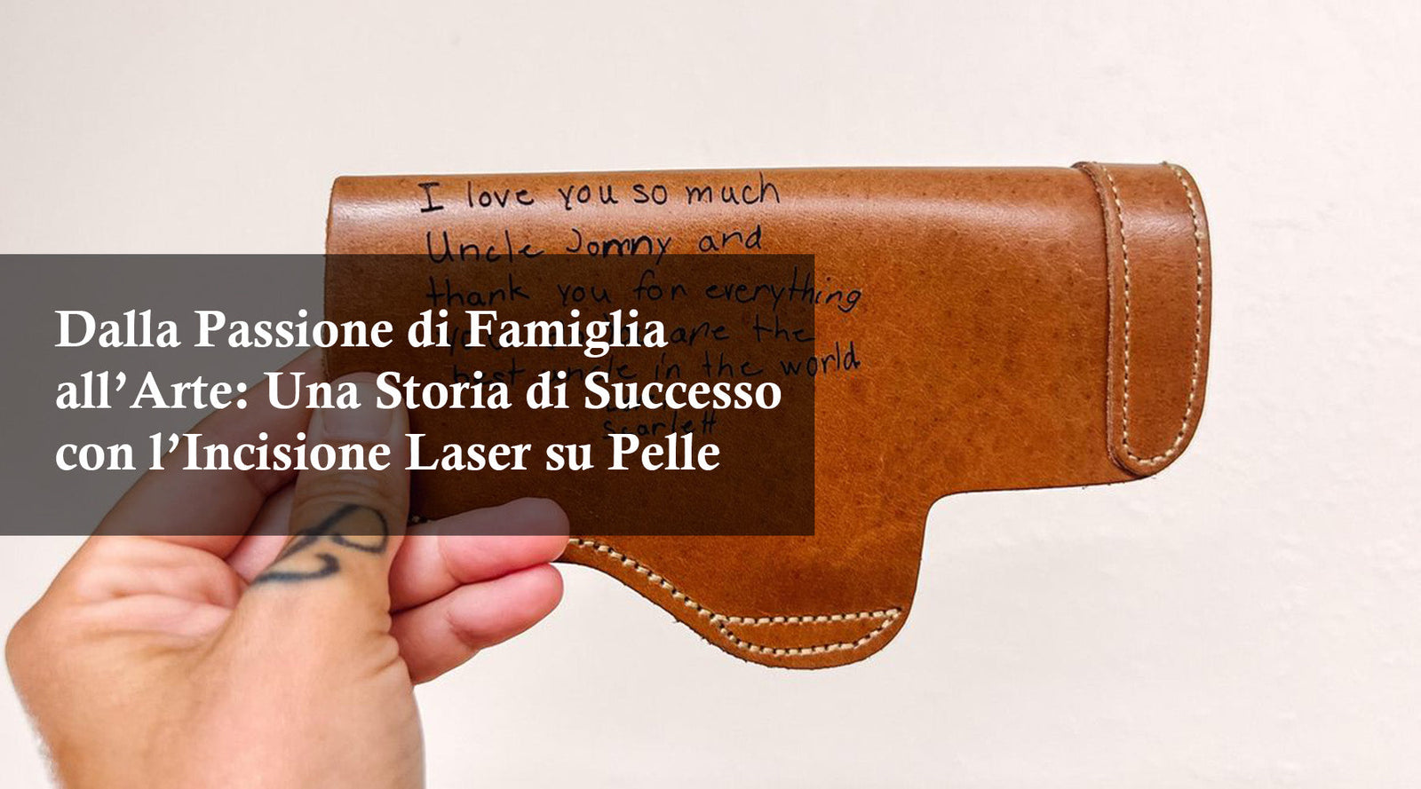 Dalla Passione di Famiglia all’Arte: Una Storia di Successo con l’Incisione Laser su Pelle