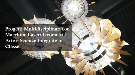 Progetti Multidisciplinari con Macchine Laser: Geometria, Arte e Scienze Integrate in Classe