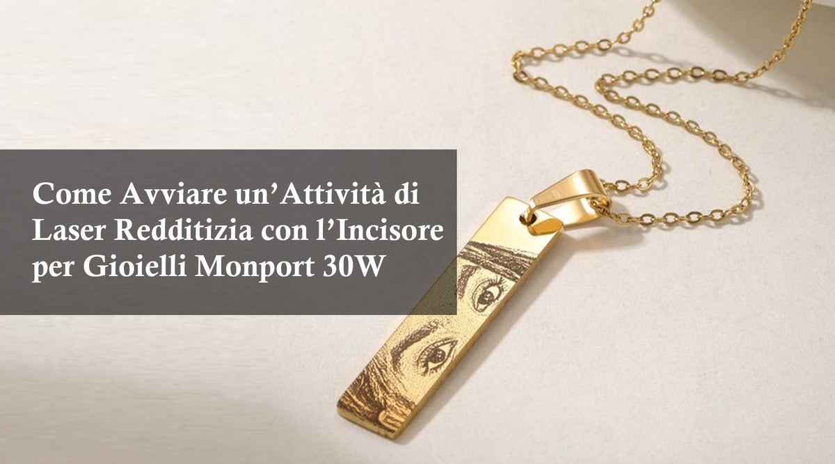 Come Avviare un’Attività di Incisione Laser Redditizia con l’Incisore per Gioielli Monport 30W