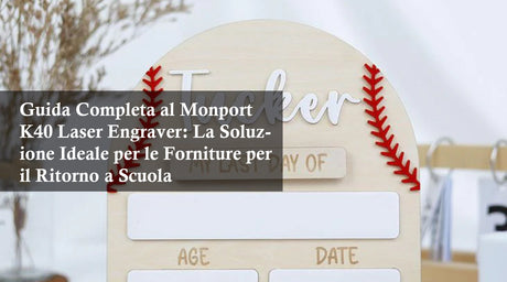 Guida Completa al Monport K40 Laser Engraver: La Soluzione Ideale per le Forniture per il Ritorno a Scuola