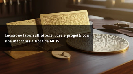 Incisione laser sull'ottone: idee e progetti con una macchina a fibra da 60 W