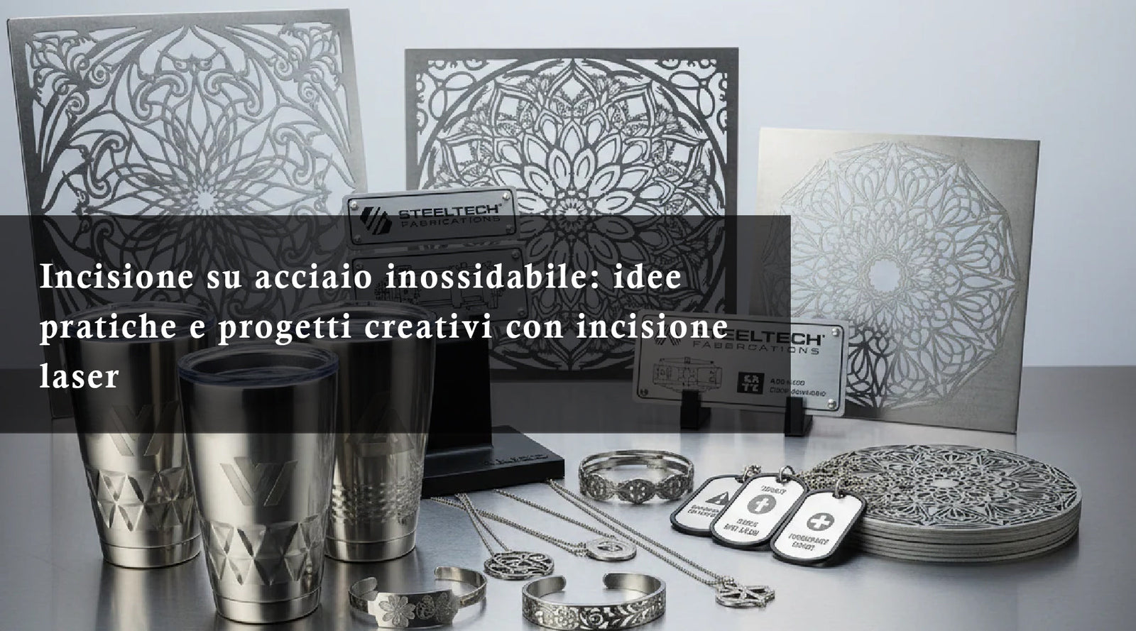 Incisione su acciaio inossidabile: idee pratiche e progetti creativi con incisione laser