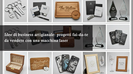 Idee di business artigianale: progetti fai-da-te da vendere con una macchina laser