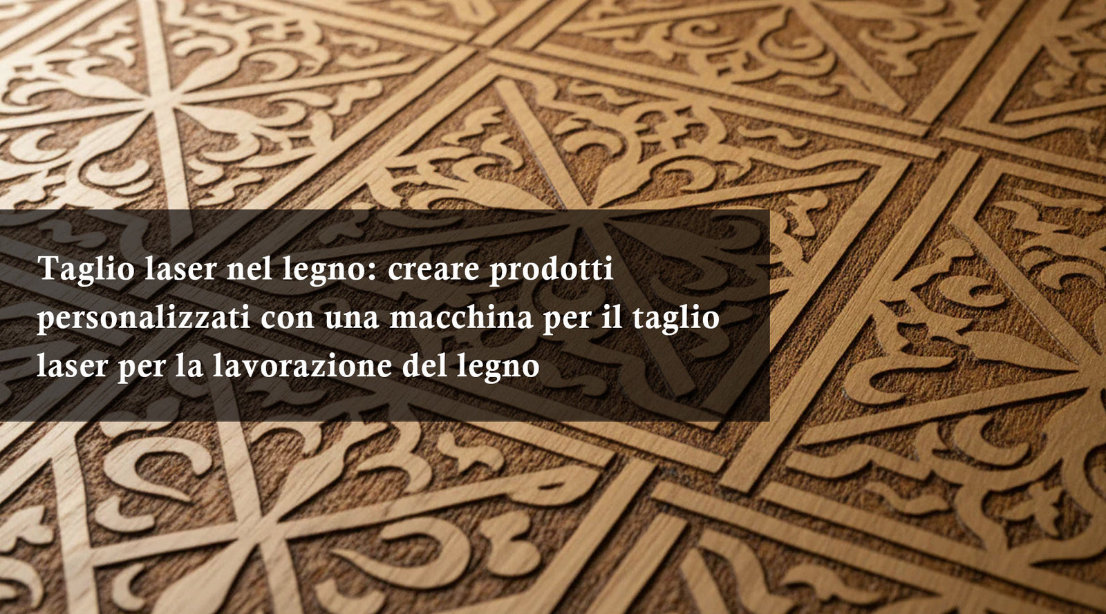 Taglio laser nel legno: creare prodotti personalizzati con una macchina per il taglio laser per la lavorazione del legno