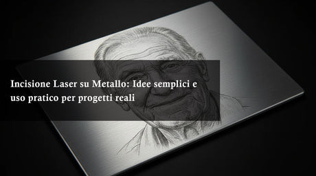 Incisione Laser su Metallo: Idee semplici e uso pratico per progetti reali