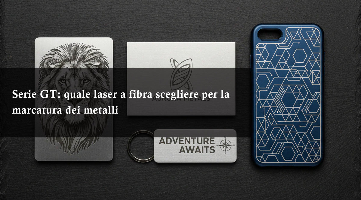Serie GT: quale laser a fibra scegliere per la marcatura dei metalli