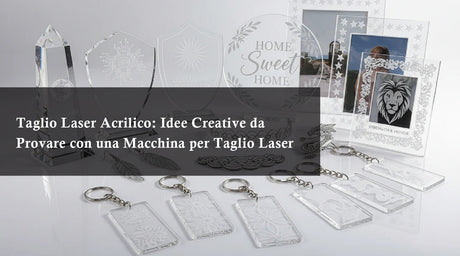 Taglio Laser Acrilico: Idee Creative da Provare con una Macchina per Taglio Laser