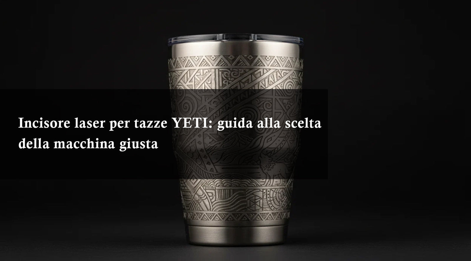 Incisore laser per tazze YETI: guida alla scelta della macchina giusta