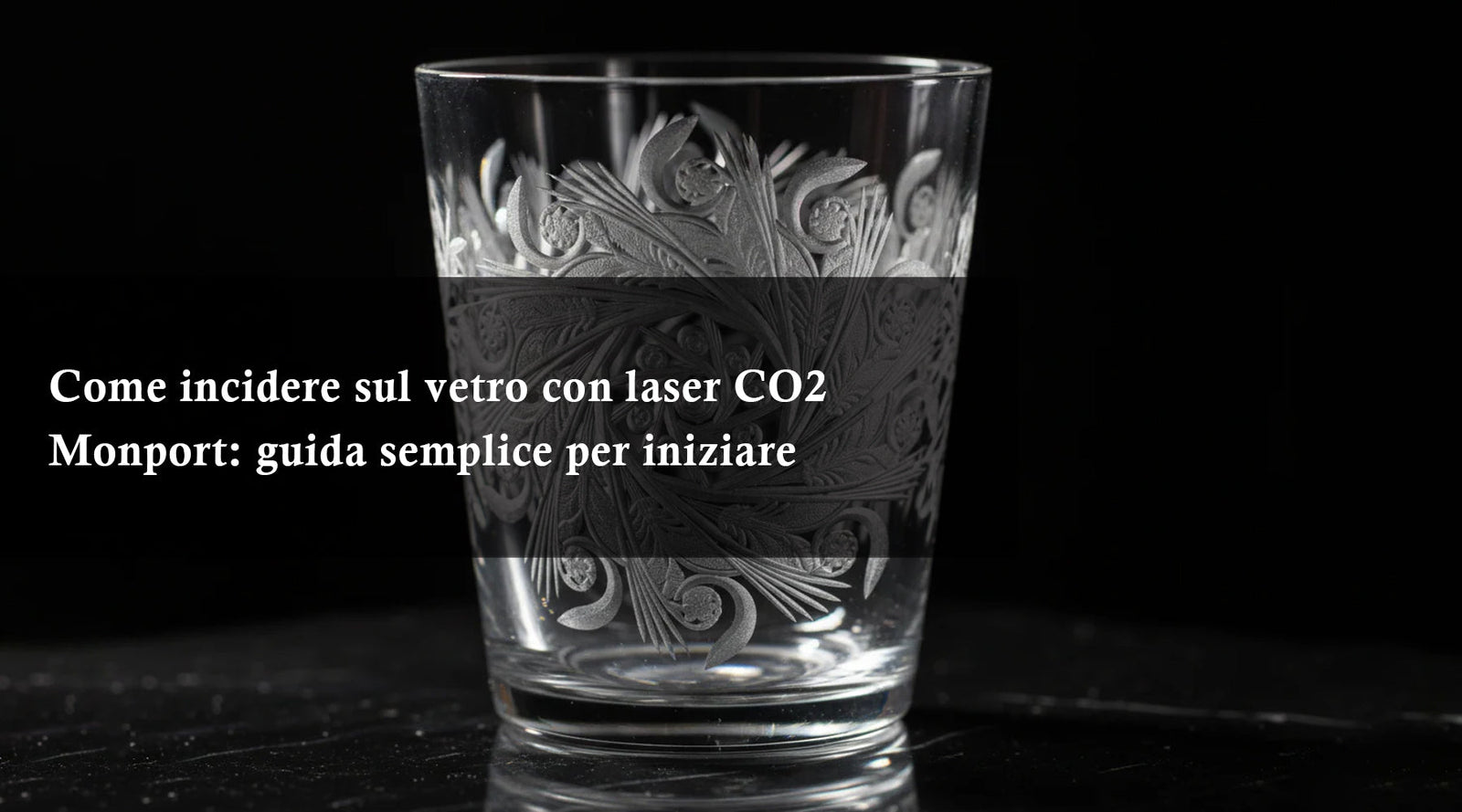 Come incidere sul vetro con laser CO2 Monport: guida semplice per iniziare