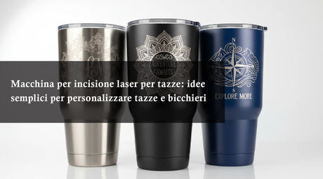 Macchina per incisione laser per tazze: idee semplici per personalizzare tazze e bicchieri
