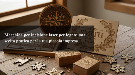 Macchina per incisione laser per legno: una scelta pratica per la tua piccola impresa