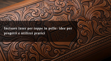 Incisore laser per toppe in pelle: idee per progetti e utilizzi pratici